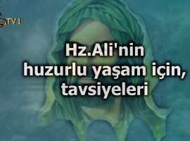 Hz Ali’nin huzurlu yaşam için tavsiyeleri